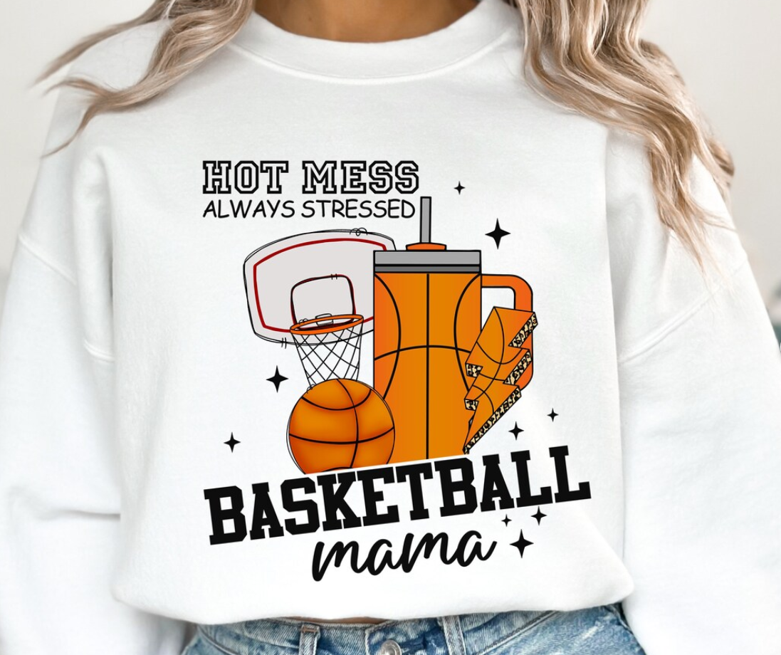 Hot Mess Always Stressed Basketball Mama-  Full Color Heat Transfer
