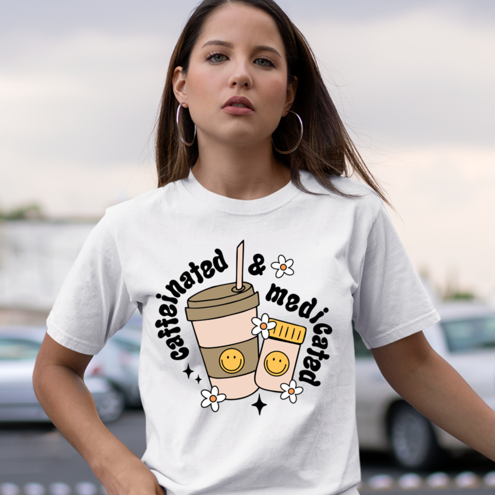 Caffeinated and Medicated -  Full Color Heat Transfer