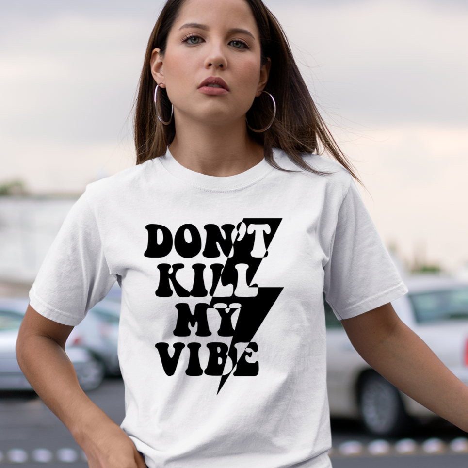 Don't Kill My Vibe - Screen Print Transfer